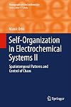 Self-Organization in Electrochemical Systems II: Spatiotemporal Patterns and Control of Chaos (Monographs in Electrochemistry)
