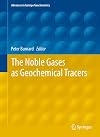 The Noble Gases as Geochemical Tracers (Advances in Isotope Geochemistry)