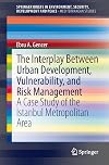 The Interplay between Urban Development, Vulnerability, and Risk Management A Case Study of the Istanbul Metropolitan Area