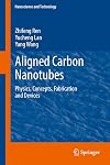 Aligned carbon nanotubes physics, concepts, fabrication and devices