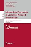 Information Processing in Computer Assisted Interventions: Third International Conference, IPCAI 2012, Pisa, Italy, June 27, 2012, Proceedings (Lecture Notes in Computer Science, 7330)