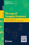 The Logic of Categorial Grammars: A deductive account of natural language syntax and semantics (Lecture Notes in Computer Science)