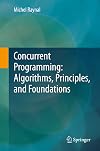 Concurrent Programming: Algorithms, Principles, and Foundations