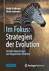Im Fokus: Strategien der Evolution: Geniale Anpassungen und folgenreiche Fehltritte (Naturwissenschaften im Fokus)