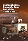 Use of Extraterrestrial Resources for Human Space Missions to Moon or Mars