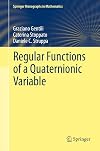 Regular Functions of a Quaternionic Variable (Springer Monographs in Mathematics)