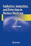Radiation, Ionization, and Detection in Nuclear Medicine
