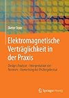 Elektromagnetische Verträglichkeit in der Praxis Design-Analyse - Interpretation der Normen - Bewertung der Prüfergebnisse