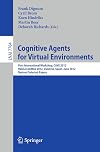 Cognitive Agents for Virtual Environments First International Workshop, CAVE 2012, Held at AAMAS 2012, Valencia, Spain, June 4, 2012, Revised Selected Papers