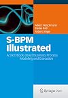 S-BPM Illustrated A Storybook about Business Process Modeling and Execution