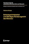 Schiedsgerichtsbarkeit und standiges revisionsgericht des MERCOSUR integrationsforderung durch zwischenstaatliche streitbeilegung und rechtsprechung im mercosur