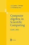 Computer algebra in scientific computing : CASC 2001 : proceedings of the Fourth International Workshop on Computer Algebra in Scientific Computing, Konstanz, Sept. 22-26, 2001