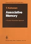 Associative Memory: A System-Theoretical Approach (Communication and Cybernetics)