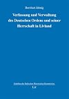 Verfassung und Verwaltung des Deutschen Ordens und seiner Herrschaft in Livland