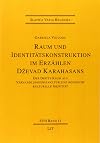 Raum und Identitätskonstruktion im Erzählen Dzevad Karahasans: Der Dritte Raum als Verhandlungsinstanz für eine bosnische kulturelle Identität