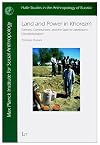 Land and Power in Khorezm: Farmers, Communities, and the State in Uzbekistan's Decollectivisation (Halle Studies in the Anthropology of Eurasia)