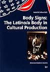 Body signs : the latino/a body in cultural production