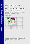 Media Frames of the "Af-Pak War": Perspectives of Local Journalists & Content Analysis of Mainstream Newspapers in Pakistan, Afghanistan & Iran (The ... Sciences, Humanities, Social Sciences)