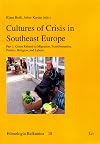 Cultures of Crisis in Southeast Europe: Part 1: Crises Related to Migration, Transformation, Politics, Religion, and Labour (Ethnologia Balkanica)