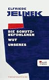 Die Schutzbefohlenen. Wut. Unseres: Theaterstücke (German Edition)