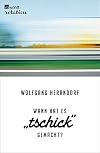 Wann hat es "Tschick" gemacht?: Gespr&auml;che und Interviews