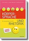 K&ouml;rpersprache und Rhetorik: Ihr souver&auml;ner Auftritt
