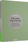 Das neue Sog-Prinzip : Mehr Wachstum und Erfüllung mit Ihrer Beratungsboutique