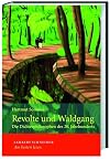 Revolte und Waldgang. Die Dichterphilosophen des 20. Jahrhunderts: Sieben Dichterphilosophen des 20. Jahrhunderts