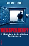Wegsperren!? : ein Gefängnisdirektor über Sinn und Unsinn der Sicherungsverwahrung