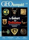 Die Geburt der Zivilisation : Der Aufbruch des Menschen in die Moderne 100000 - 1500 v. Chr.