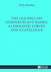 The Old English complex plant names : a linguistic survey and a catalogue