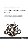 Fictions and metafictions of evil : essays in literary criticism, comparative literature and interdisciplinary studies