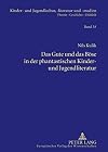 Das Gute und das Böse in der phantastischen Kinder- und Jugendliteratur : eine Untersuchung bezogen auf Werke von Joanne K. Rowling, J.R.R. Tolkien, Michael Ende, Astrid Lindgren, Wolfgang und Heike Hohlbein, Otfried Preussler und Frederik Hetmann