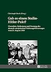 Gab es einen Stalin-Hitler-Pakt? : Charakter, Bedeutung und Deutung des deutsch-sowjetischen Nichtangriffsvertrages vom 23. August 1939