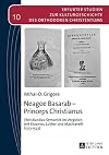 Neagoe Basarab - Princeps Christianus : Christianitas-Semantik im Vergleich mit Erasmus, Luther und Machiavelli (1513-1523)