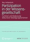 Partizipation in der Wissensgesellschaft Funktion und Bedeutung diskursiver Beteiligungsverfahren