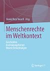 Menschenrechte im Weltkontext Geschichten, Erscheinungsformen, Neuere Entwicklungen