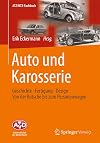 Auto und Karosserie: Geschichte - Fertigung - Design - Von der Kutsche bis zum Personenwagen (ATZ/MTZ-Fachbuch) (German Edition)