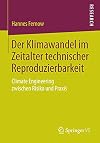 Der Klimawandel im Zeitalter technischer Reproduzierbarkeit Climate Engineering zwischen Risiko und Praxis