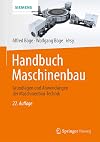 Handbuch Maschinenbau : Grundlagen und Anwendungen der Maschinenbau-Technik