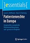 Patientenrechte in Europa: Ausgesuchte, europäische Patientenrechtesysteme und -gesetze im Vergleich (essentials)