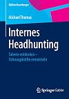 Internes headhunting : Talente entdecken - Führungskräfte entwickeln