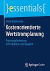 Kostenorientierte Wertstromplanung : Prozessoptimierung in Produktion und Logistik