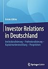Investor Relations in Deutschland Institutionalisierung - Professionalisierung - Kapitalmarktentwicklung - Perspektiven