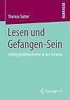Lesen und Gefangen-Sein : gefängnisbibliotheken in der Schweiz