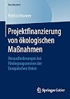 Projektfinanzierung von ökologischen massnahmen : herausforderungen bei förderprogrammen der Europäischen Union