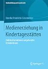 Medienerziehung in kindertagesstätten : habitusformationen angehender erzieherinnen