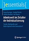 Arbeitswelt im zeitalter der individualisierung : trends : multigrafie und multi-option in der Generation Y