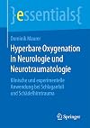 Hyperbare Oxygenation in Neurologie und Neurotraumatologie: Klinische und experimentelle Anwendung bei Schlaganfall und Schädelhirntrauma (essentials)