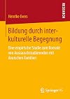 Bildung durch interkulturelle Begegnung : Eine empirische Studie zum Kontakt von austauschstudierenden mit deutschen familien